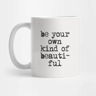 Be Your Own Kind of Beautiful in Black and White Mug